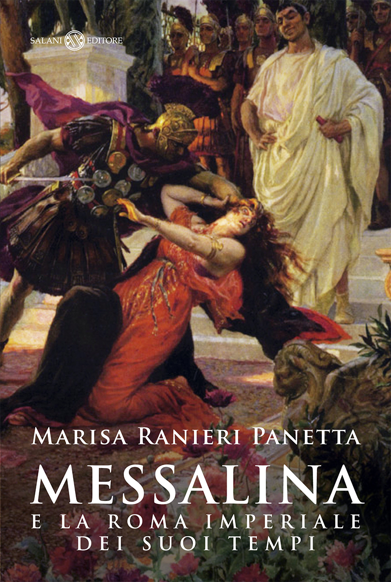 Messalina e la Roma Imperiale dei suoi tempi (Mesalina y la Roma Imperial de su época) - Marisa Ranieri Panetta